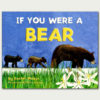 If You Were A Bear