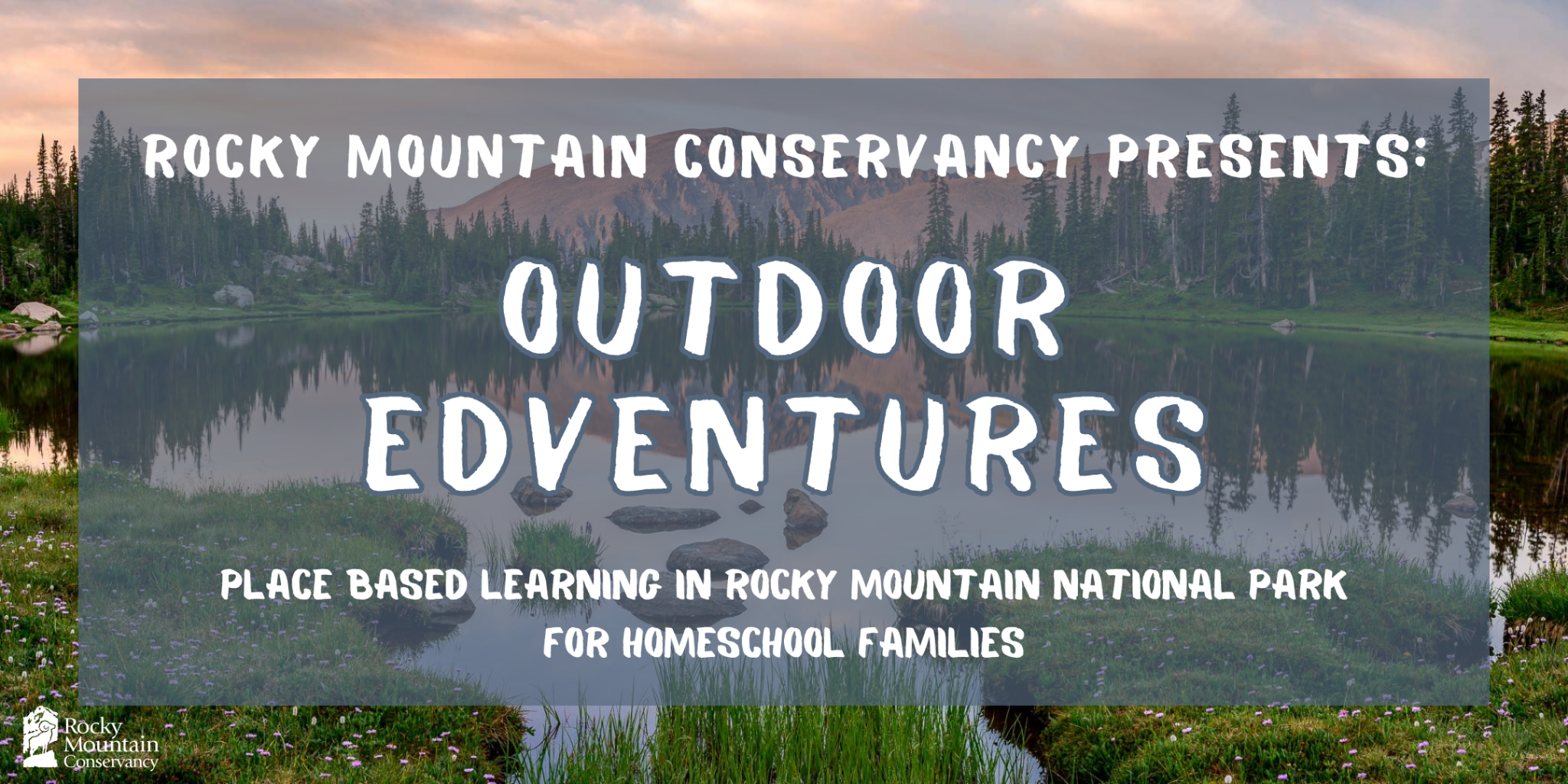 Rocky mountain conservancy presents outdoor adventures.