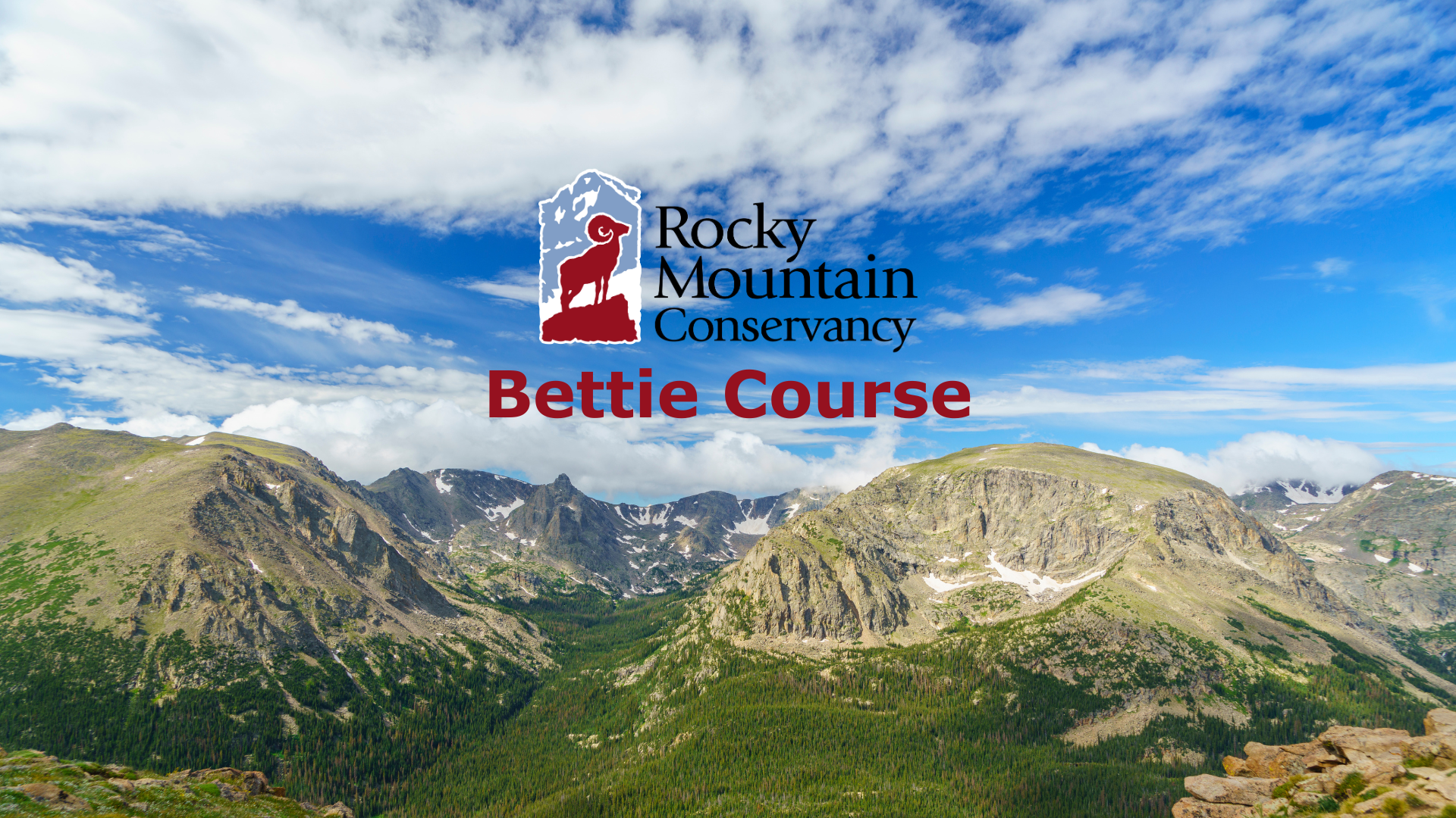 Landscape photograph showing blue sky with scattered clouds, rocky mountains, and grassy meadows across a wide valley. The image is overlain by the Rocky Mountain Conservancy logo and the words, Bettie Course.