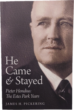 Cover of the book titled "He Came & Stayed: Pieter Hondius, The Estes Park Years" by James H. Pickering, featuring a close-up photograph of a man with a mustache.