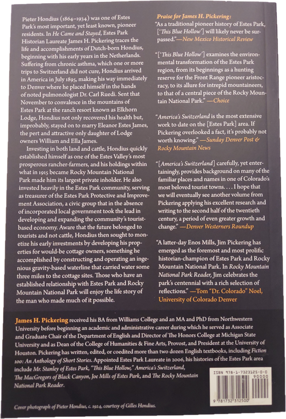 Back cover of "He Came & Stayed: Pieter Hondius, The Estes Park Years," a book that delves into the life and contributions of Pieter Hondius to Estes Park. It includes high praises for the author James H. Pickering, detailed biographical information about Hondius, and glowing reviews.