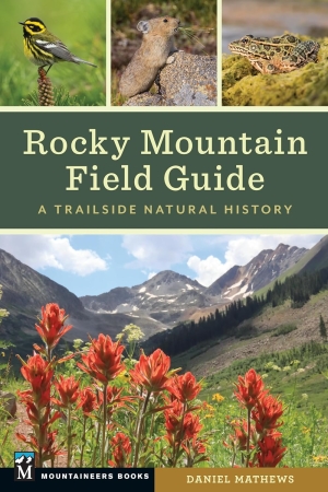 Cover of "Rocky Mountain Field Guide: A Trailside Natural History" by Daniel Mathews, featuring wildlife images and a mountain landscape with red flowers.